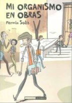 Mi organismo en obras, de Fermín Solís | portada del libro
