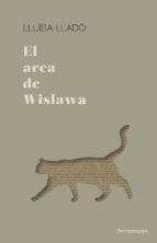 El arca de Wislawa, de LLUISA LLADO | portada del libro