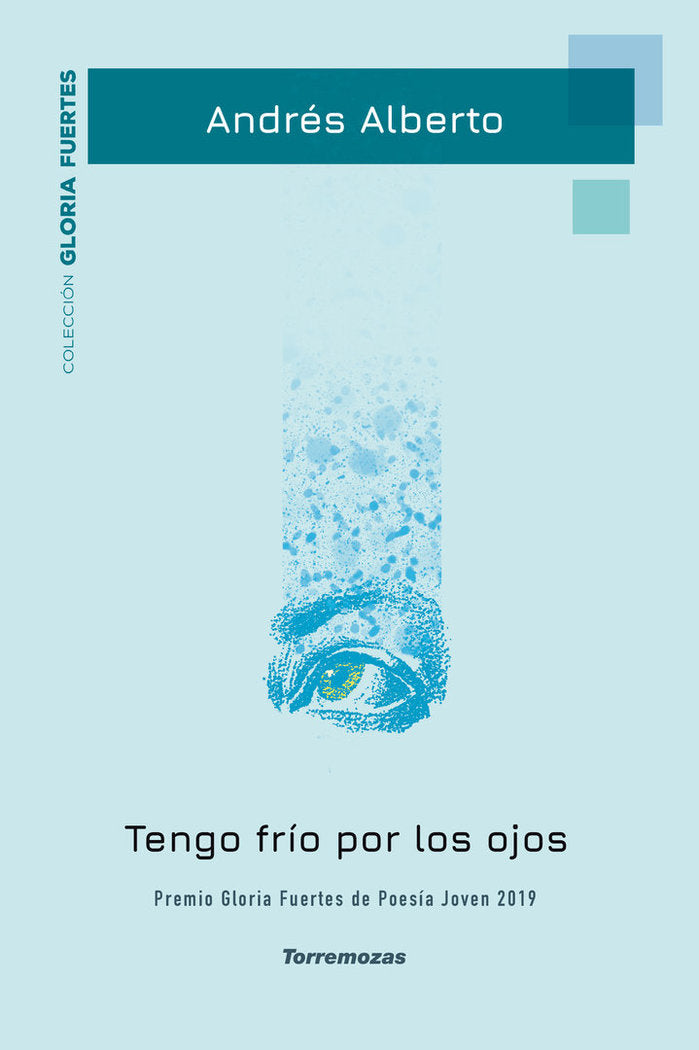 Tengo frío por los ojos - XX Premio Gloria Fuertes de Poesía Joven, de Andrés Alberto | portada del libro