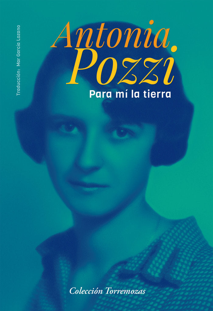 Para mí la tierra, de POZZI, ANTONIA | portada del libro
