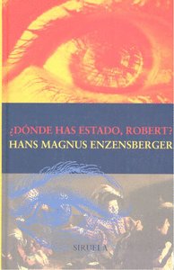¿Dónde has estado, Robert?, de Enzensberger, Hans Magnus | portada del libro