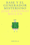 Base y el generador misterioso, de MILLAN,JOSE ANTONIO | portada del libro