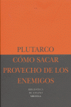 Cómo sacar provecho de los enemigos, de Plutarco, | portada del libro