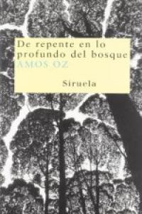 De repente en lo profundo del bosque, de Oz, Amos | portada del libro
