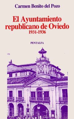 El Ayuntamiento republicano de Oviedo 1931-1936, de CARMEN BENITODEL POZO | portada del libro