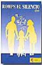 Rompe el silencio. Programa de prevención del abuso sexual y otras formas de maltrato, de Varios autores | portada del libro