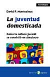 JUVENTUD DOMESTICADA,LA, de MONTESINOS | portada del libro