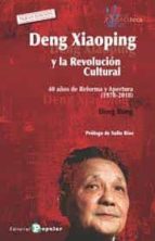 DENG XIAOPING Y LA REVOLUCION CULTURAL:40 AÑOS DE REFORMA Y, de DENG RONG | portada del libro