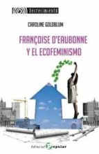 FRANÇOISE D'EAUBONNE Y EL ECOFEMINISMO, de CAROLINE GOLDBLUM | portada del libro
