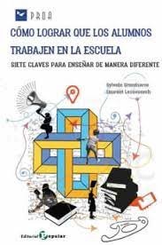 COMO LOGRAR QUE LOS ALUMNOS TRABAJEN EN LA ESCUELA, de GRANDSERRE, SYLVAIN | portada del libro