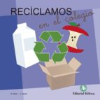 RECICLAMOS EN EL COLEGIO, de Varios autores | portada del libro