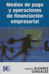 MEDIOS DE PAGO Y OPERACIONES FINANCIACION EMPRESARIAL, de ALVAREZ GONZALEZ | portada del libro