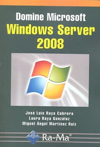 Domine Microsoft Windows Server 2008, de Raya Cabrera, José Luis | portada del libro