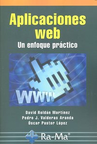 Aplicaciones Web. Un enfoque práctico, de Roldan Martinez, David | portada del libro