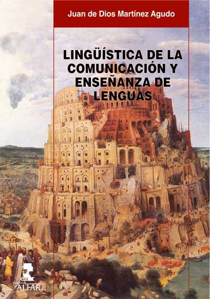 Lingüística de la comunicación y enseñanza de lenguas, de Martínez Agudo, Juan de Dios | portada del libro