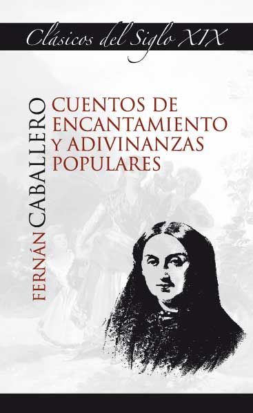 Cuentos de encantamiento y adivinanzas populares, de Böhl de Faber y Larrea, Cecilia | portada del libro