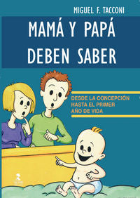 Mamá y papá deben saber. Desde la concepción hasta el primer año de vida, de Tacconi (Argentina), Miguel F. | portada del lib