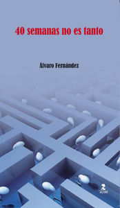 40 semanas no es tanto, de Fernández Guijarro, Álvaro | portada del libro