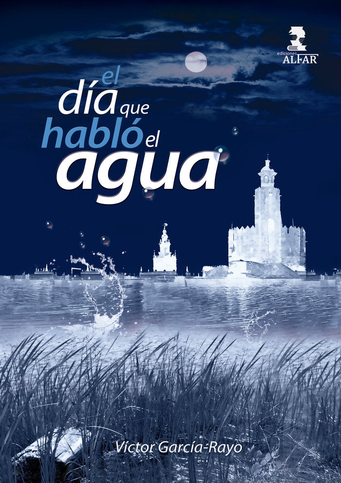 EL DIA QUE HABLO EL AGUA, de VICTOR GARCIA-RAYO | portada del libro