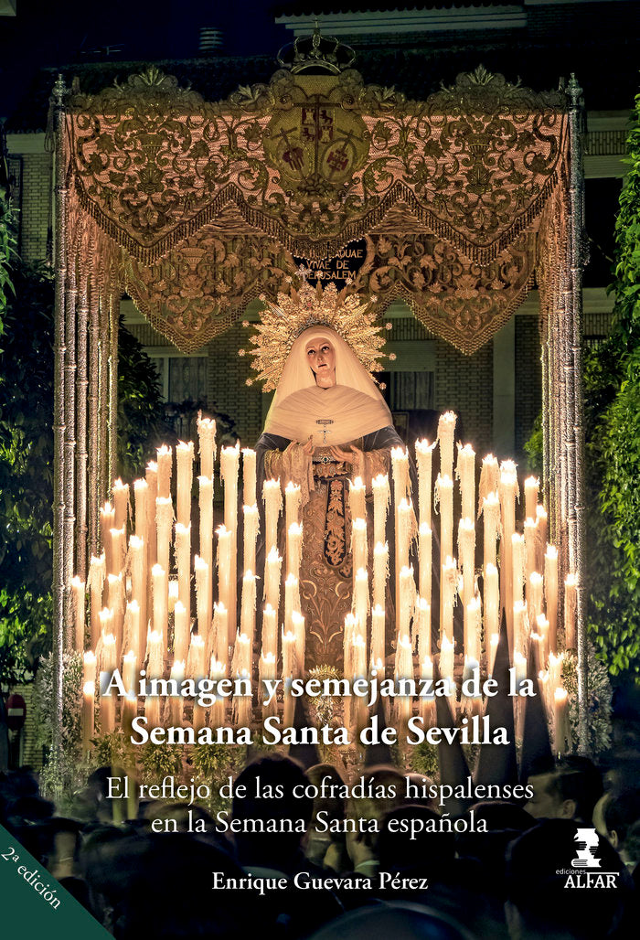 A imagen y semejanza de la Semana Santa de Sevilla, de GUEVARA PEREZ, ENRIQUE | portada del libro