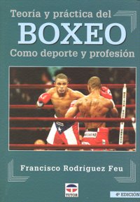 TEORÍA Y PRÁCTICA DEL BOXEO. COMO DEPORTE Y PROFESIÓN, de Rodríguez Feu | portada del libro