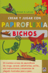 CREAR Y JUGAR CON PAPIROFLEXIA. BICHOS, de LaFosse, Michael G. | portada del libro