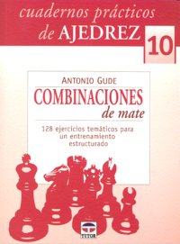 CUADERNOS PRÁCTICOS DE AJEDREZ 10. COMBINACIONES DE MATE, de Gude, Antonio | portada del libro