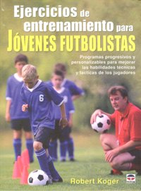 EJERCICIOS DE ENTRENAMIENTO PARA JÓVENES FUTBOLISTAS, de Koger, Robert | portada del libro