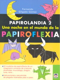 PAPIROLANDIA 2. UNA NOCHE EN EL MUNDO DE LA PAPIROFLEXIA, de Gilgado Gómez, Fernando | portada del libro