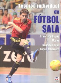 TÉCNICA INDIVIDUAL DE FÚTBOL SALA, de Luque Hoyos, Francisco | portada del libro