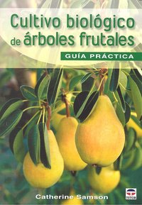CULTIVO BIOLÓGICO DE ÁRBOLES FRUTALES. GUÍA DE CAMPO, de Samson, Catherine | portada del libro