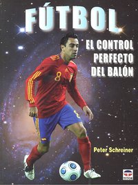 FÚTBOL. EL CONTROL PERFECTO DEL BALÓN, de Schreiner, Peter | portada del libro