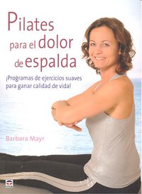 PILATES PARA EL DOLOR DE ESPALDA, de Mayr, Barbara | portada del libro