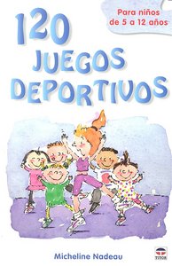 120 JUEGOS DEPORTIVOS PARA NIÑOS, de Nadeau, Micheline | portada del libro
