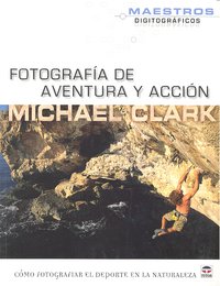 FOTOGRAFÍA DE AVENTURA Y ACCIÓN, de Clark, Michael | portada del libro