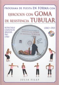 PROGRAMA DE PUESTA EN FORMA CON EJERCCIOS CON GOMA DE RESISTENCIA TUBULAR, de Filep, Julia | portada del libro