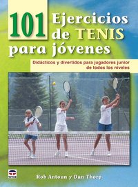 101 EJERCICIOS DE TENIS PARA JÓVENES, de Antoun, Rob | portada del libro
