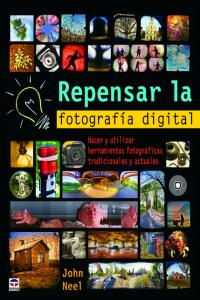 REPENSAR LA FOTOGRAFÍA DIGITAL, de Neel, John | portada del libro