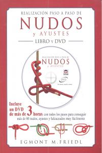 REALIZACIÓN PASO A PASO DE NUDOS Y AYUSTES. LIBRO Y DVD, de FRIEDL, EGMOND M. | portada del libro