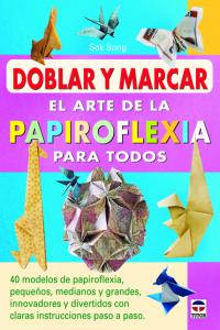 Doblar y marcar. EL arte de la papiroflexia para todos, de Song, Sok | portada del libro