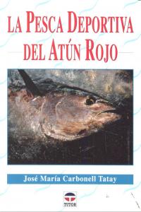 La pesca deportiva del atún rojo, de Carbonell Tatay, José María | portada del libro
