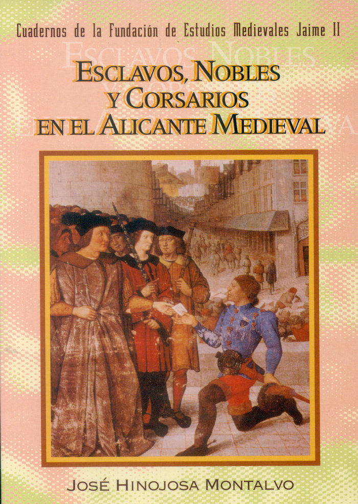 Esclavos, nobles y corsarios en el Alicante medieval, de Hinojosa Montalvo | portada del libro