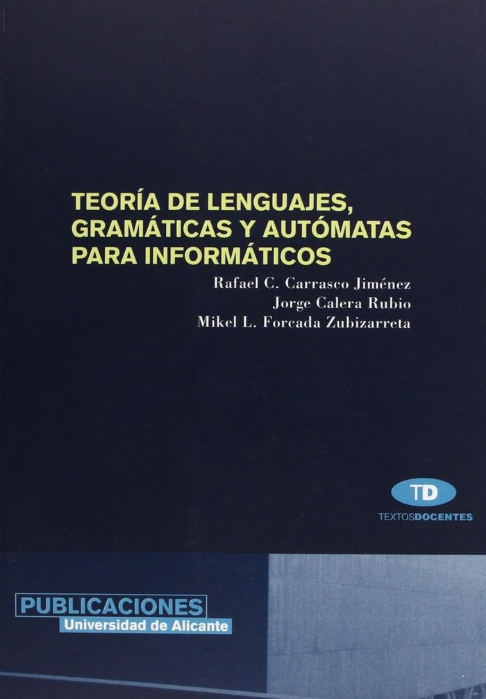 Teoría de lenguajes, gramáticas y autómatas para informáticos, de Carrasco Jiménez | portada del libro