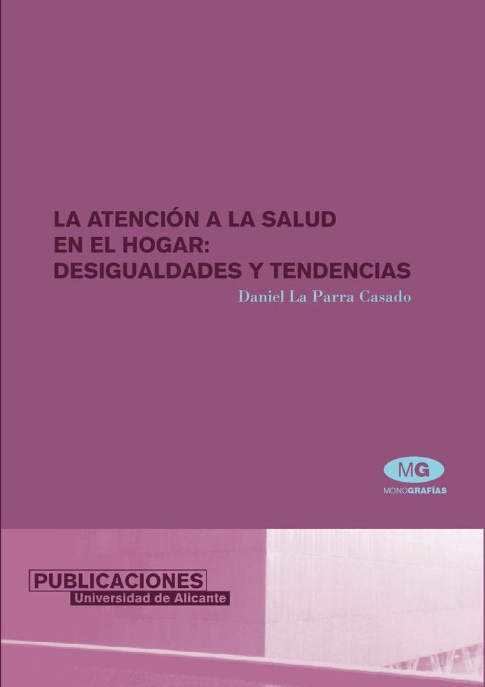 La atención de la salud en el hogar: desigualdades y tendencias, de La Parra Casado | portada del libro