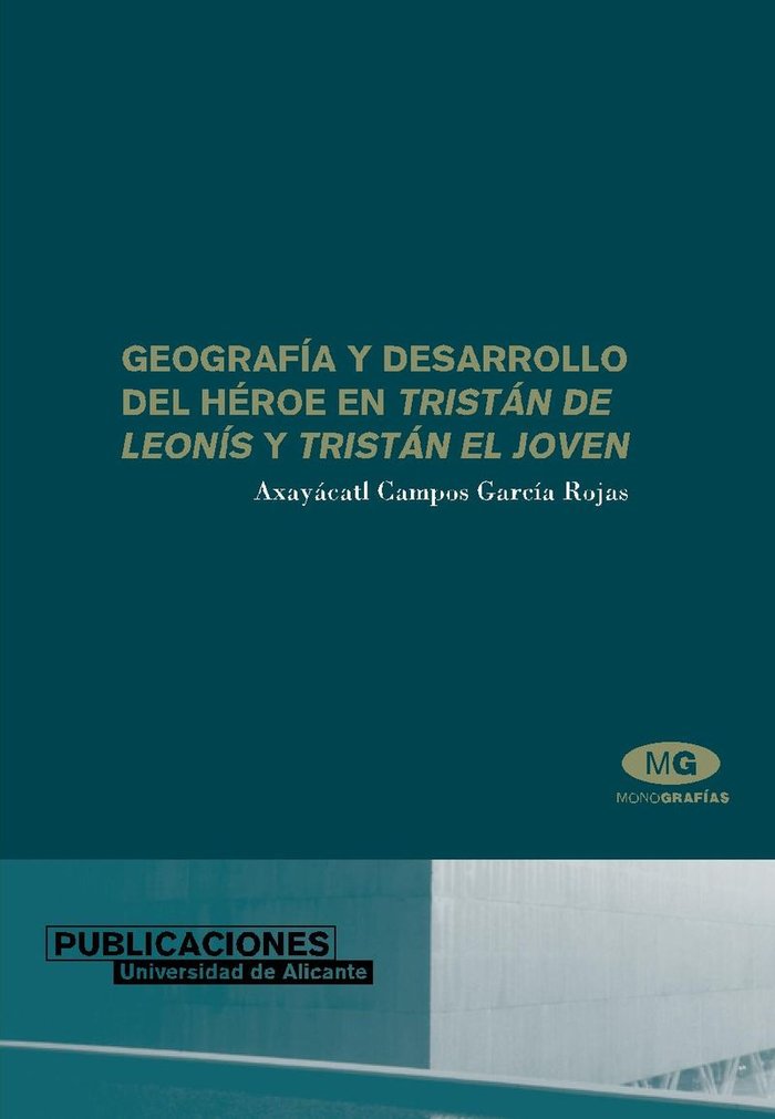 Geografía y desarrollo del héroe en Tristán de Leonís y Tristán el Joven, de Campos García Rojas | portada del libro