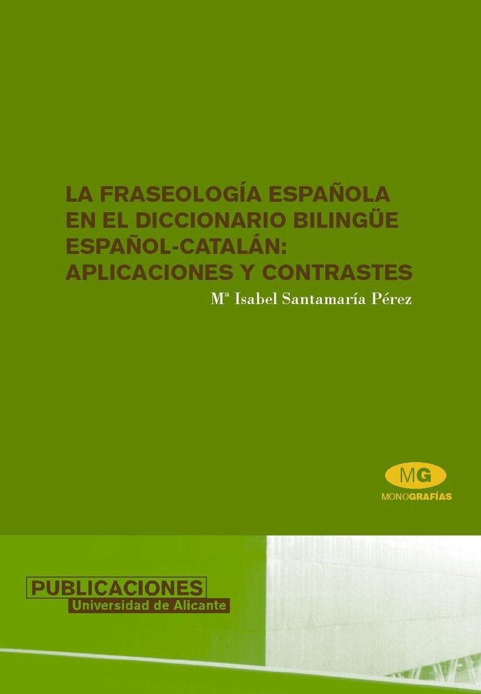 La fraseología española en el diccionario bilingüe español-catalán: aplicaciones y contrastes, de Santamaría Pérez, María Isa