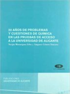 20 años de problemas y cuestiones de química en las pruebas de acceso a la Universidad de Alicante, de SERGIO MENARGUES IRLES