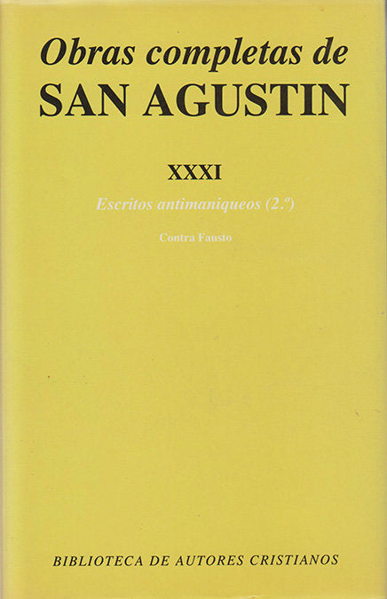 Obras completas de San Agustín. XXXI: Escritos antimaniqueos (2.º): Réplica a Fausto, el maniqueo, de Agustín, Santo, Obispo