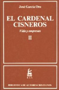 El Cardenal Cisneros. Vida y empresas. II, de García Oro, José | portada del libro