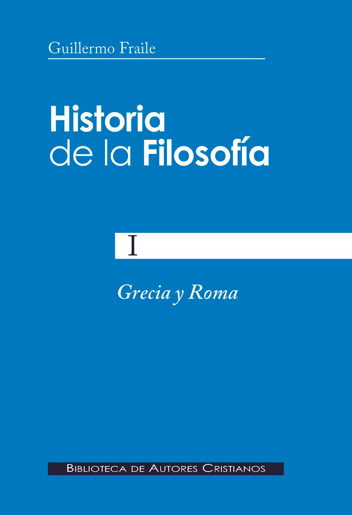 Historia de la filosofía. I: Grecia y Roma, de Fraile, Guillermo | portada del libro